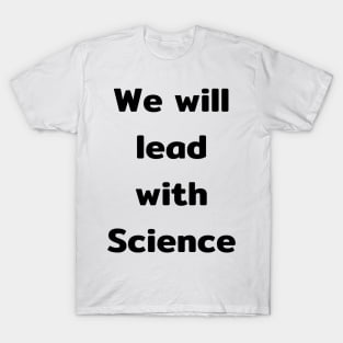 We will lead with Science T-Shirt